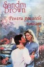 Pentru pacatele noastre - Sandra Brown